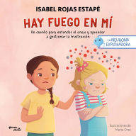 Title: Hay fuego en mí: Un cuento para entender la rabia y aprender a gestionar la frustración / Fire Within Me: A Story to Understand Anger and Learn to Manage Frustration (La neurona exploradora), Author: Isabel Rojas Estapé