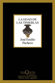 Title: La edad de las tinieblas, Author: José Emilio Pacheco