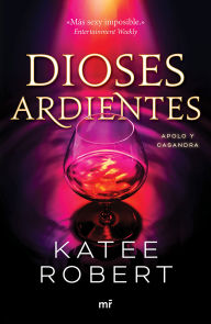 Title: Dioses ardientes: Reinterpretación de Apolo y Casandra / Radiant Sin (Dark Olympus 4), Author: Katee Robert