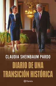 Title: Diario de una transición histórica / Journal of a Historic Transition, Author: Claudia Sheinbaum Pardo