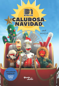 Title: 31 Minutos. Calurosa Navidad: Una Novela / 31 Minutos. Warm Christmas: A Novel, Author: 31 Minutos