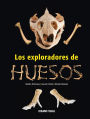 Los Exploradores de Huesos = The Bones Explorers