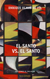 Title: El Santo vs. El Santo: El enmascarado de plata contra sí mismo, Author: Enrique Olmos de Ita