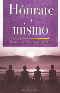 Honrate a ti mismo: El arte interno del dar y recibir
