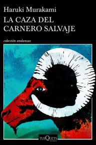 Title: La caza del carnero salvaje / A Wild Sheep Chase, Author: Haruki Murakami