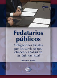 Title: Fedatarios públicos: Obligaciones fiscales por los servicios que ofrecen y análisis de su régimen fiscal, Author: José Pérez Chávez