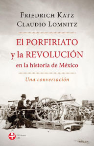 Title: El Porfiriato y la Revolución en la historia de México, Author: Friedrich Katz