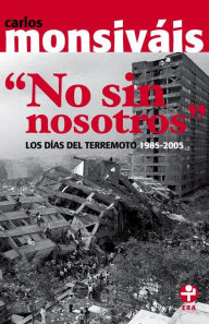 Title: No sin nosotros: Los días del terremoto. 1985-2005, Author: Carlos Monsiváis