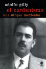 El cardenismo: Una utopía mexicana