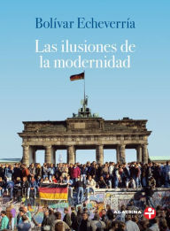 Title: Las ilusiones de la modernidad, Author: Bolívar Echeverría