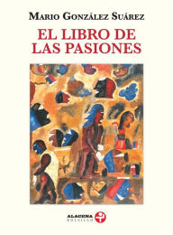 Title: El libro de las pasiones, Author: Mario González Suárez