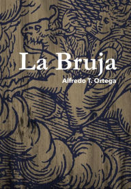 Title: La bruja, Author: Alfredo Tomás Ortega Ojeda
