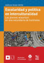 Escolaridad y política en interculturalidad: Los jóvenes wixaritari en una secundaria de huicholes