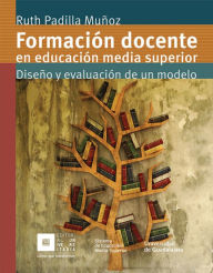 Title: Formación docente en educación media superior, Author: Ruth Padilla Muñoz