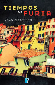 Title: Tiempos de furia, Author: Adán Medellín