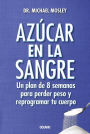 Azï¿½car en la sangre. Un plan de 8 semanas para perder peso y reprogramar tu cuerpo