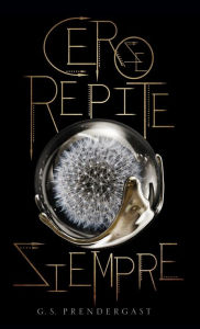 Title: Cero se repite siempre: Invasiones Nahx 1, Author: G.S. Prendergast