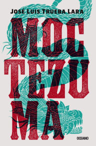 Title: Moctezuma, Author: Josï Luis Trueba