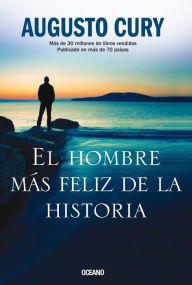 Title: El hombre más feliz de la historia, Author: Augusto Cury