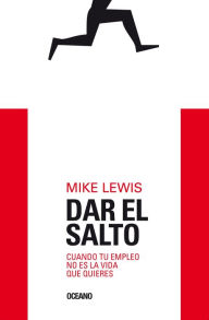 Title: Dar el salto: Cuando tu empleo no es la vida que quieres, Author: Mike Lewis