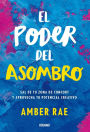El poder del asombro: Sal de tu zona de confort y aprovecha tu potencial creativo
