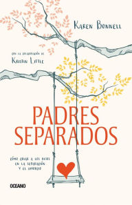 Title: Padres separados: Cómo criar a los hijos en la separación y el divorcio, Author: Karen Bonnell