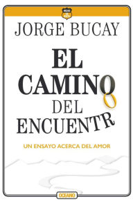 Title: El camino del encuentro: Un ensayo acerca del amor, Author: Jorge Bucay