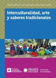 Title: Interculturalidad, arte y saberes tradicionales, Author: Gabriel Medrano de Luna