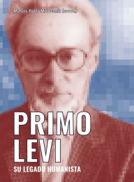 Title: Primo Levi. Su legado humanista, Author: Fabio Levi
