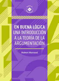 Title: En buena lógica: Una introducción a la teoría de la argumentación, Author: Humberto Marraud González