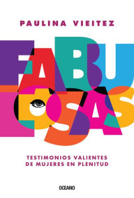 Title: Fabulosas: Testimonios valientes de mujeres en plenitud, Author: Paulina Vieitez