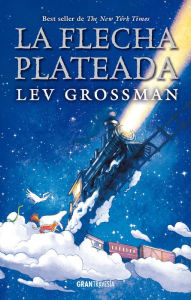 Title: La flecha plateada, Author: Lev Grossman