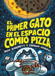 Title: El Primer gato en el espacio comio pizza, Author: Mac Barnett