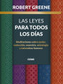 Las leyes para todos los días: Meditaciones sobre poder, seducción, maestría, estrategia y naturaleza humana