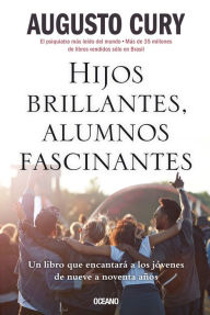 Title: Hijos brillantes, alumnos fascinantes, Author: Augusto Cury