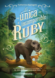 Title: La única e incomparable Ruby / The One and Only Ruby, Author: Katherine Applegate