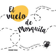 Title: El Vuelo de Mosquita, Author: Ziggy Hanaor