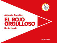 Title: El rojo orgulloso / The Proud Red, Author: Alejandra Gonzïlez