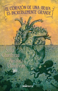 Title: El corazï¿½n de una jirafa es increï¿½blemente grande / A Giraffe's Heart is Incredibly Big, Author: Sofia Chanfreau