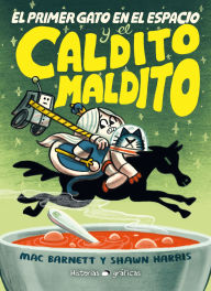 Title: El Primer gato en el espacio y el caldito maldito / The First cat in space and the cursed broth, Author: Mac Barnett