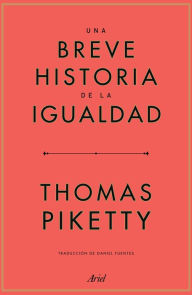 Title: Una breve historia de la igualdad, Author: Thomas Piketty