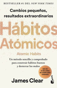 Title: Habitos atomicos: Cambios pequenos, resultados extraordinarios / Atomic Habits, Author: James Clear