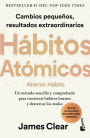 Hábitos atómicos / Atomic Habits (Spanish edition)