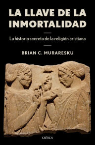 Title: La llave de la inmortalidad, Author: Brian Muraresku