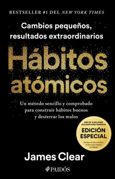 Hábitos atómicos. Edición especial: Incluye curso inedito 30 dias para mejorar tus habitos / Atomic Habits
