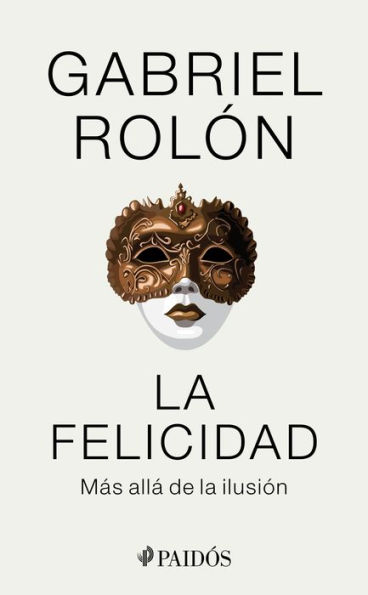 La felicidad: Mas alla de la ilusion / Happiness: Beyond Hope