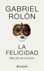 La felicidad: Mas alla de la ilusion / Happiness: Beyond Hope