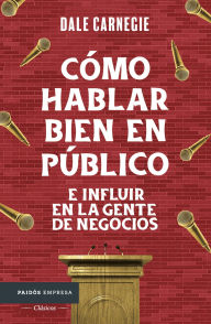 Title: Cómo hablar bien en público e influir en la gente de negocios (Edición mexicana), Author: Dale Carnegie
