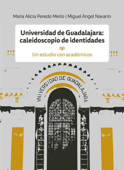 Universidad de Guadalajara: caleidoscopio e identidades: Un estudio con académicos