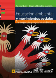 Title: Educación ambiental y movimientos sociales: Convergencias progresivas en México, Author: Beatriz Torres Beristain